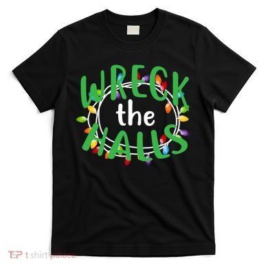 Wreck The Halls T-Shirt