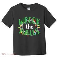 Wreck The Halls Toddler T-Shirt thumb 0