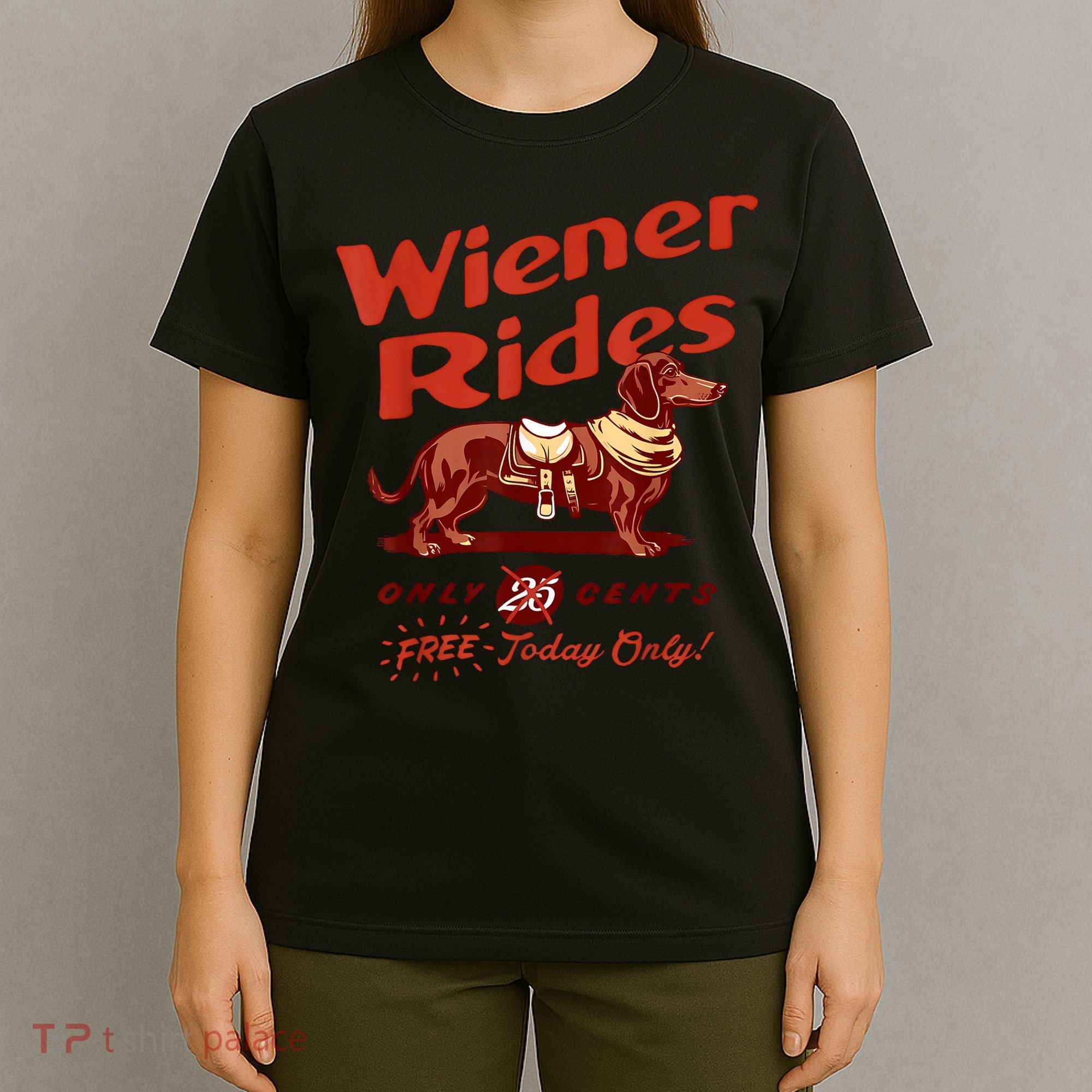 Wiener Rides Free Today Only Funny Wiener T-Shirt