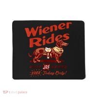 Wiener Rides Free Today Only Funny Wiener Mousepad thumb 0