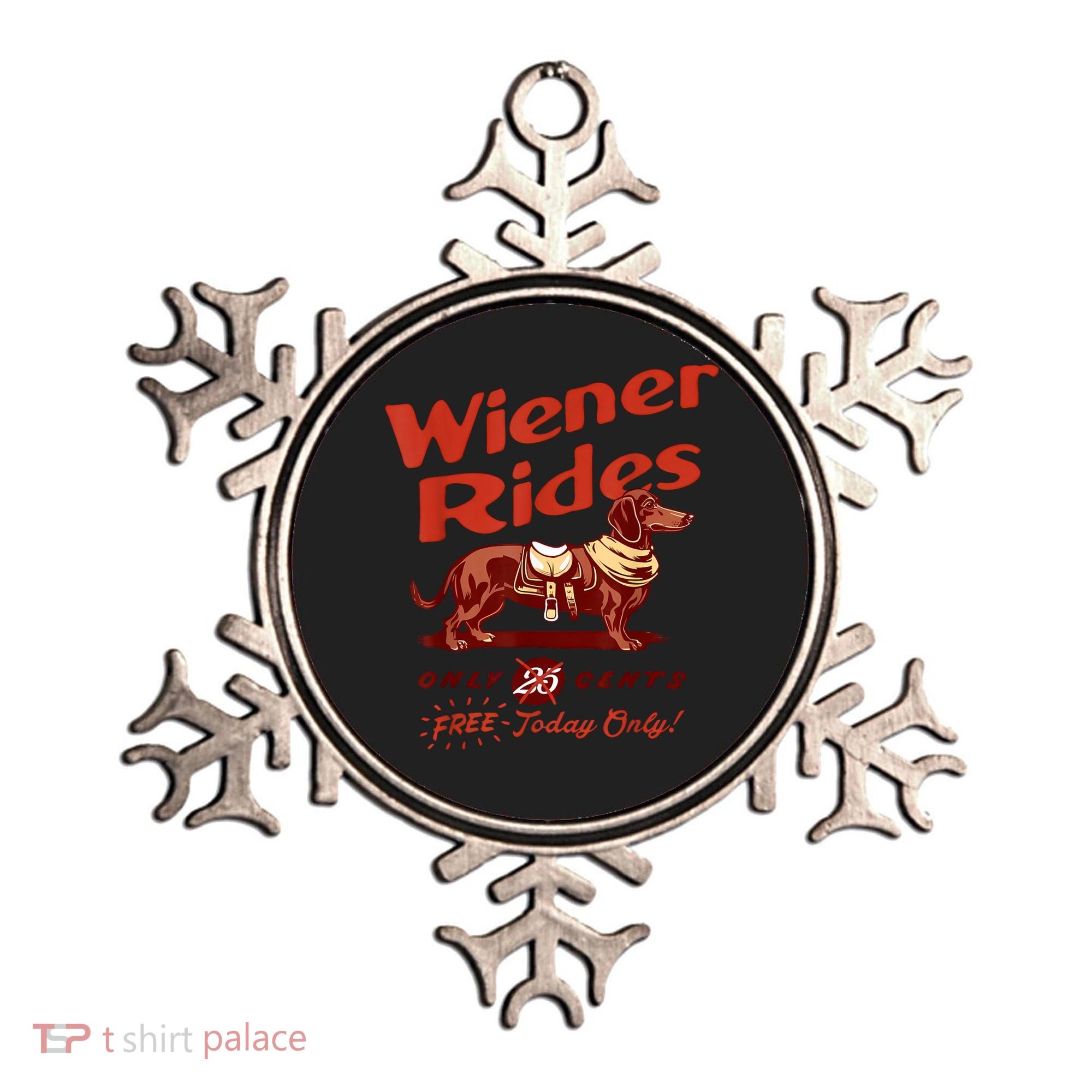 Wiener Rides Free Today Only Funny Wiener Ornament