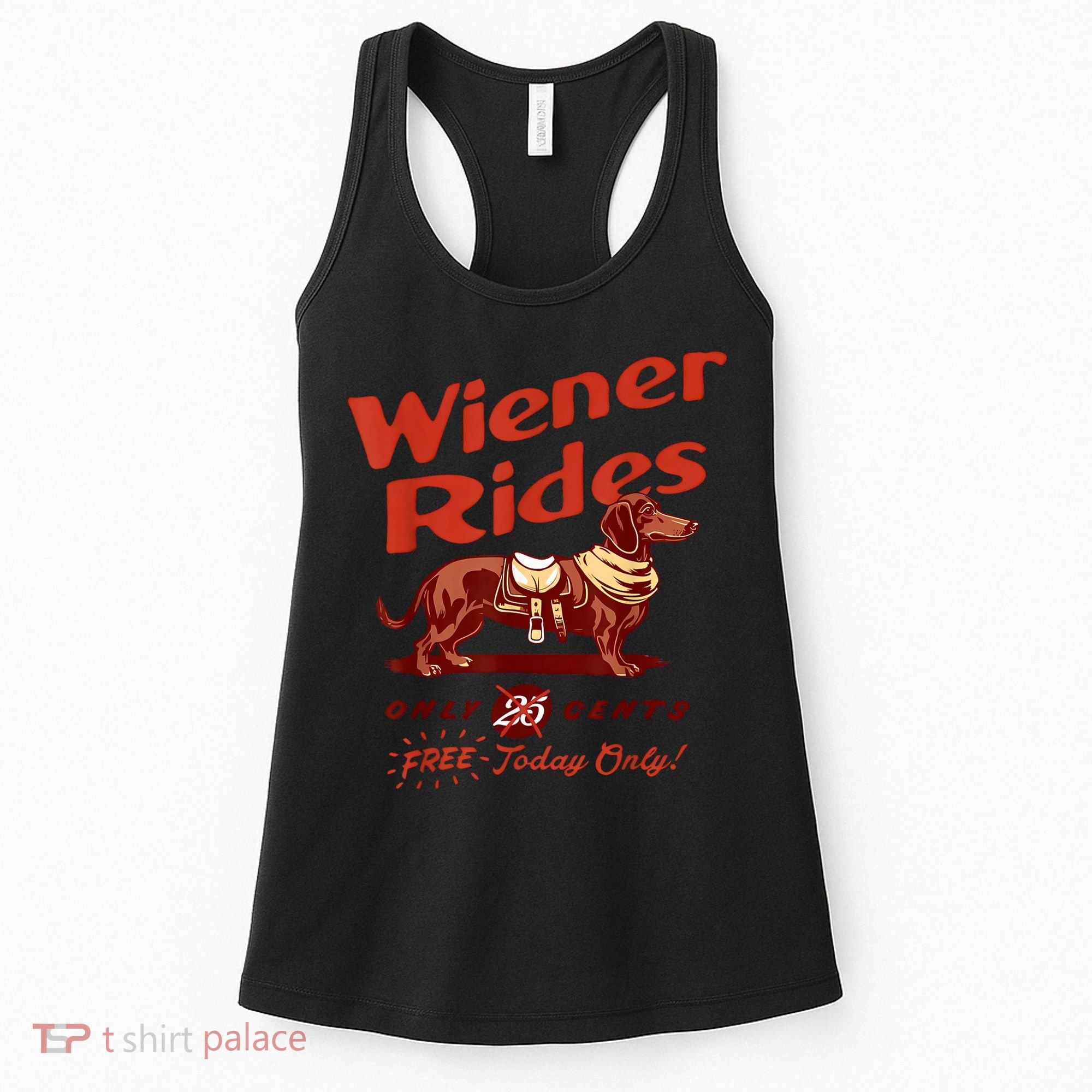 Wiener Rides Free Today Only Funny Wiener Women's Tank Top