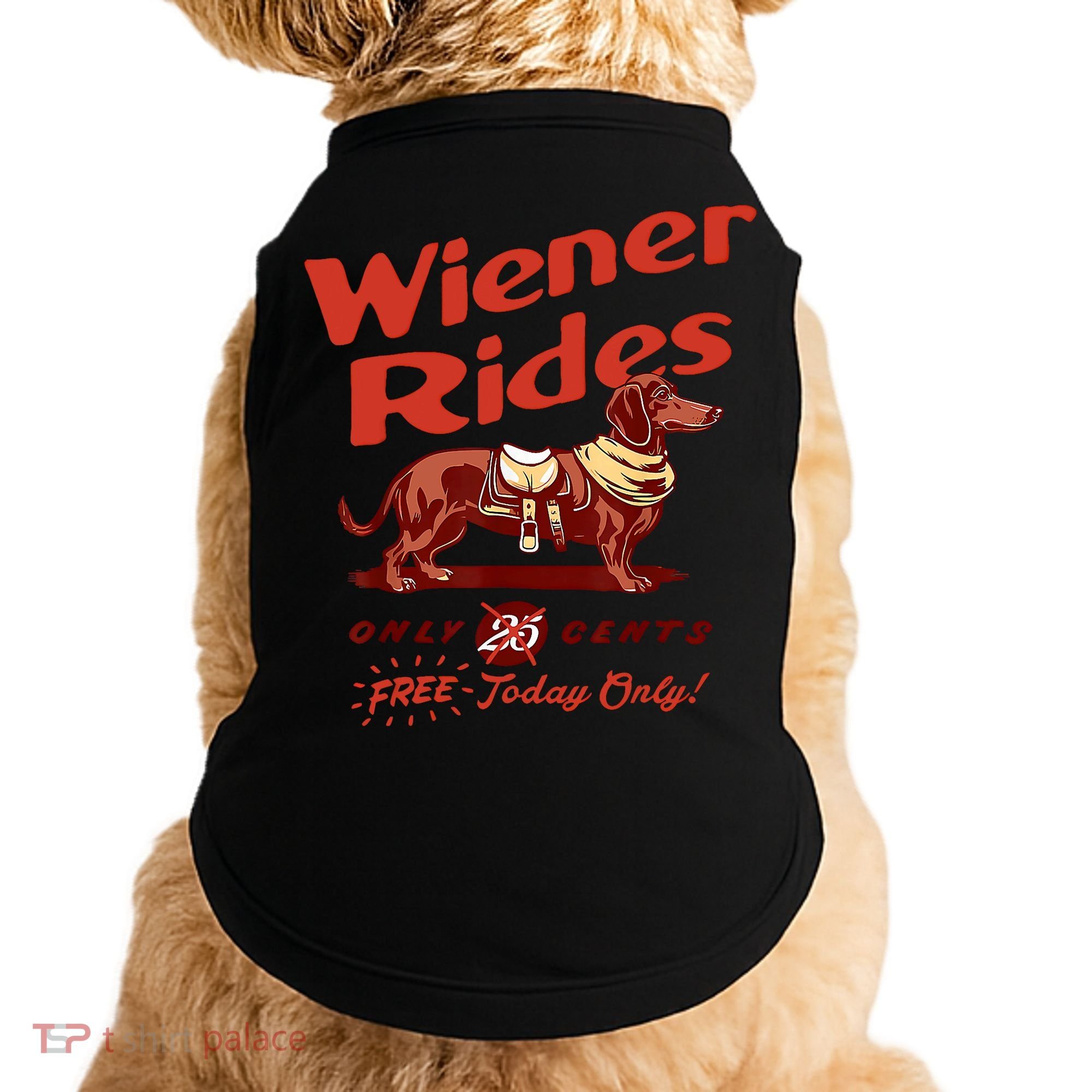 Wiener Rides Free Today Only Funny Wiener Doggie Tank