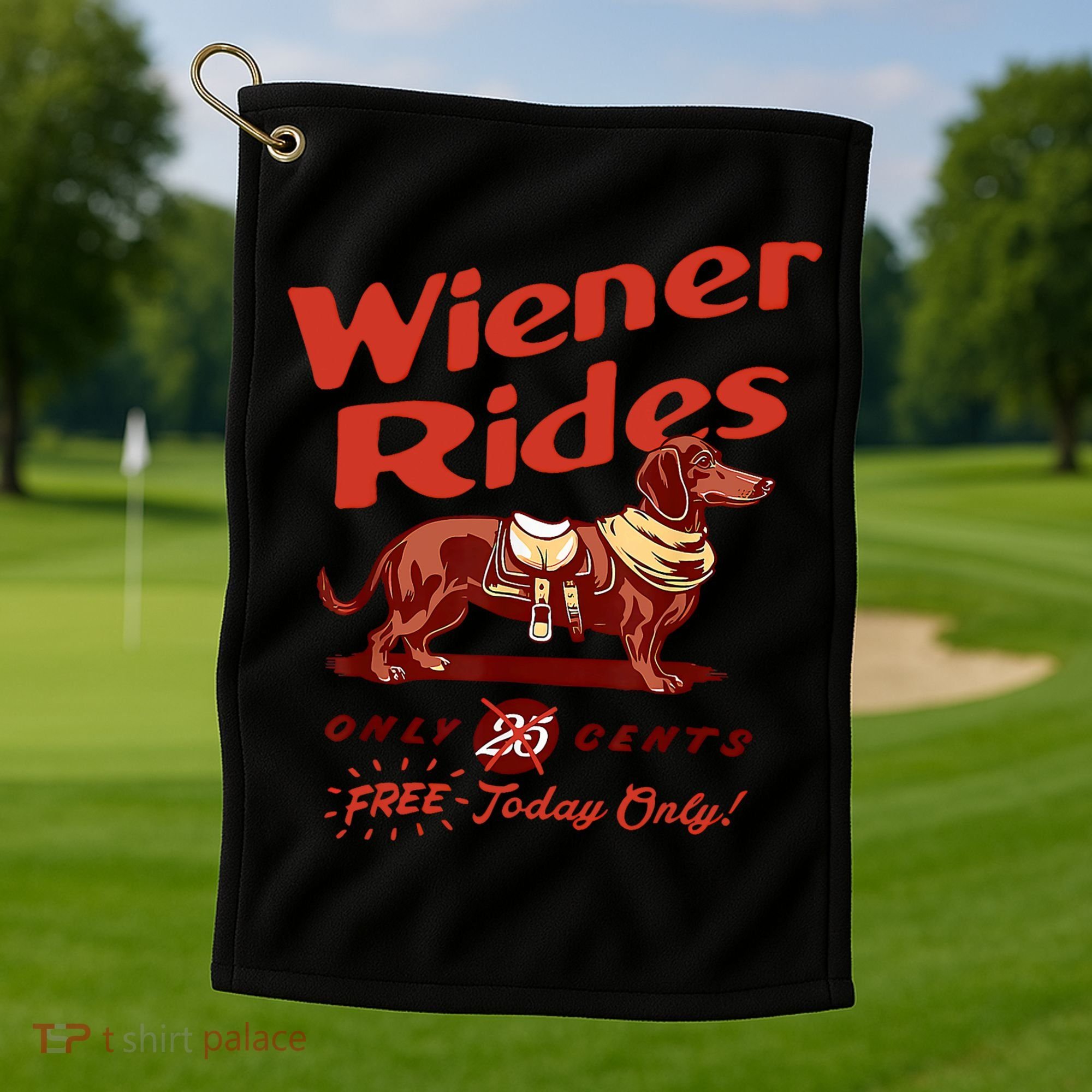 Wiener Rides Free Today Only Funny Wiener Golf Towel