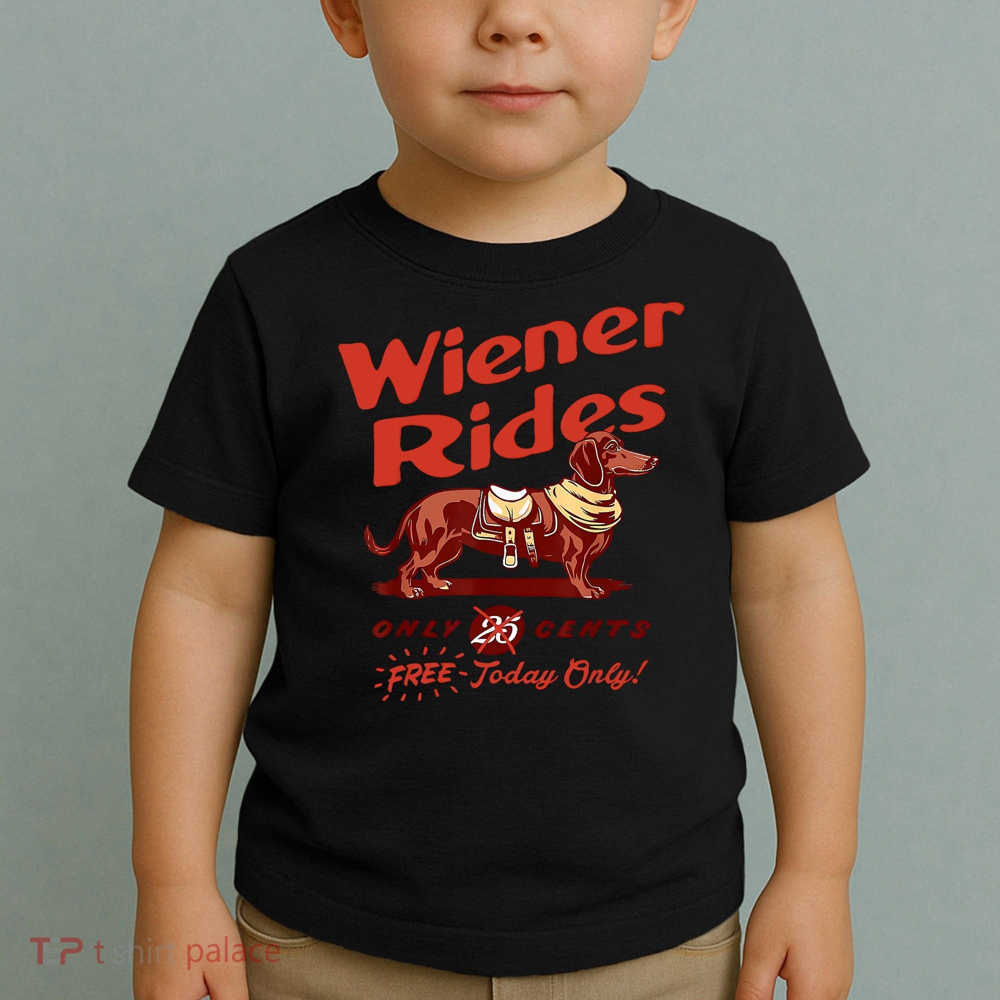 Wiener Rides Free Today Only Funny Wiener Toddler T-Shirt