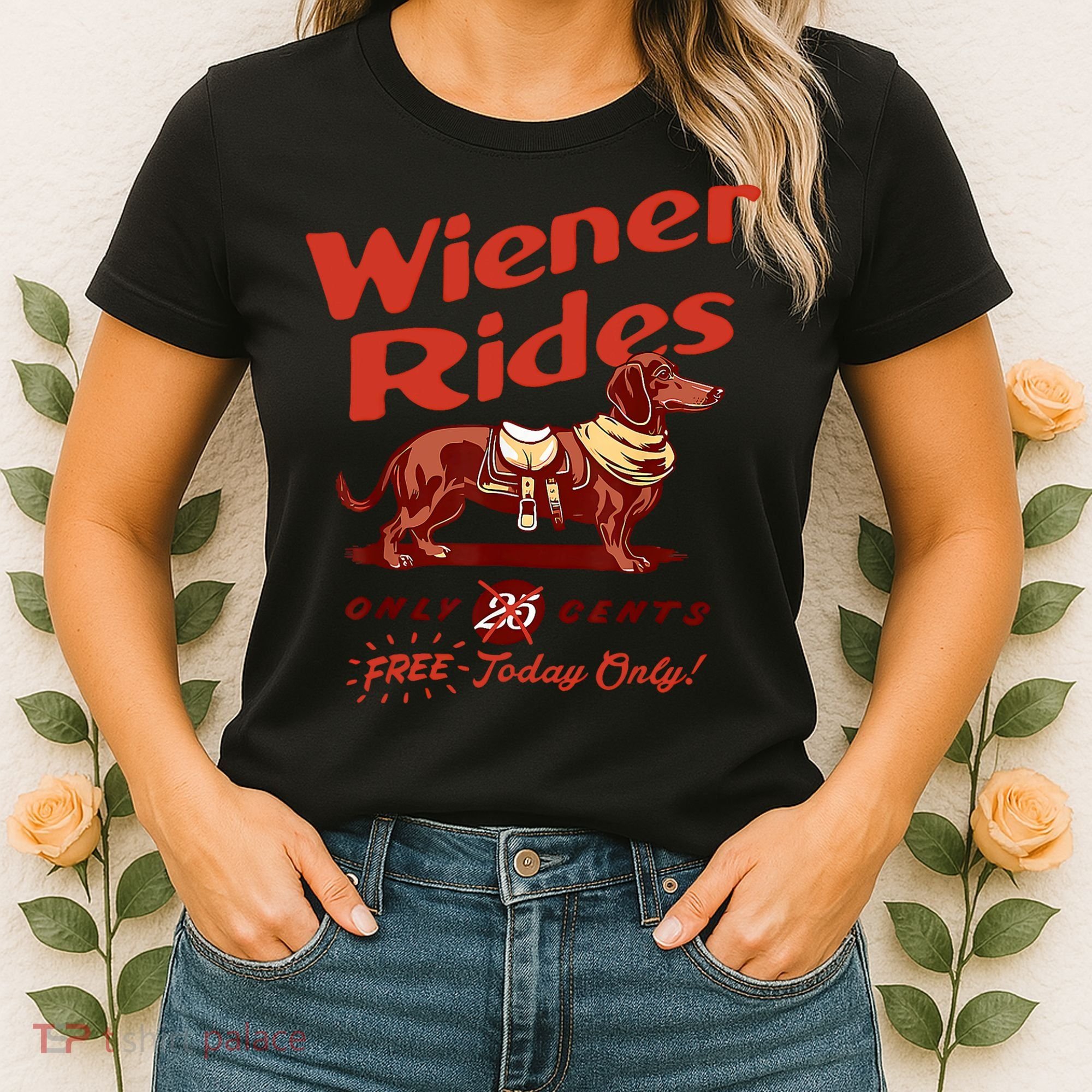 Wiener Rides Free Today Only Funny Wiener Women's T-Shirt