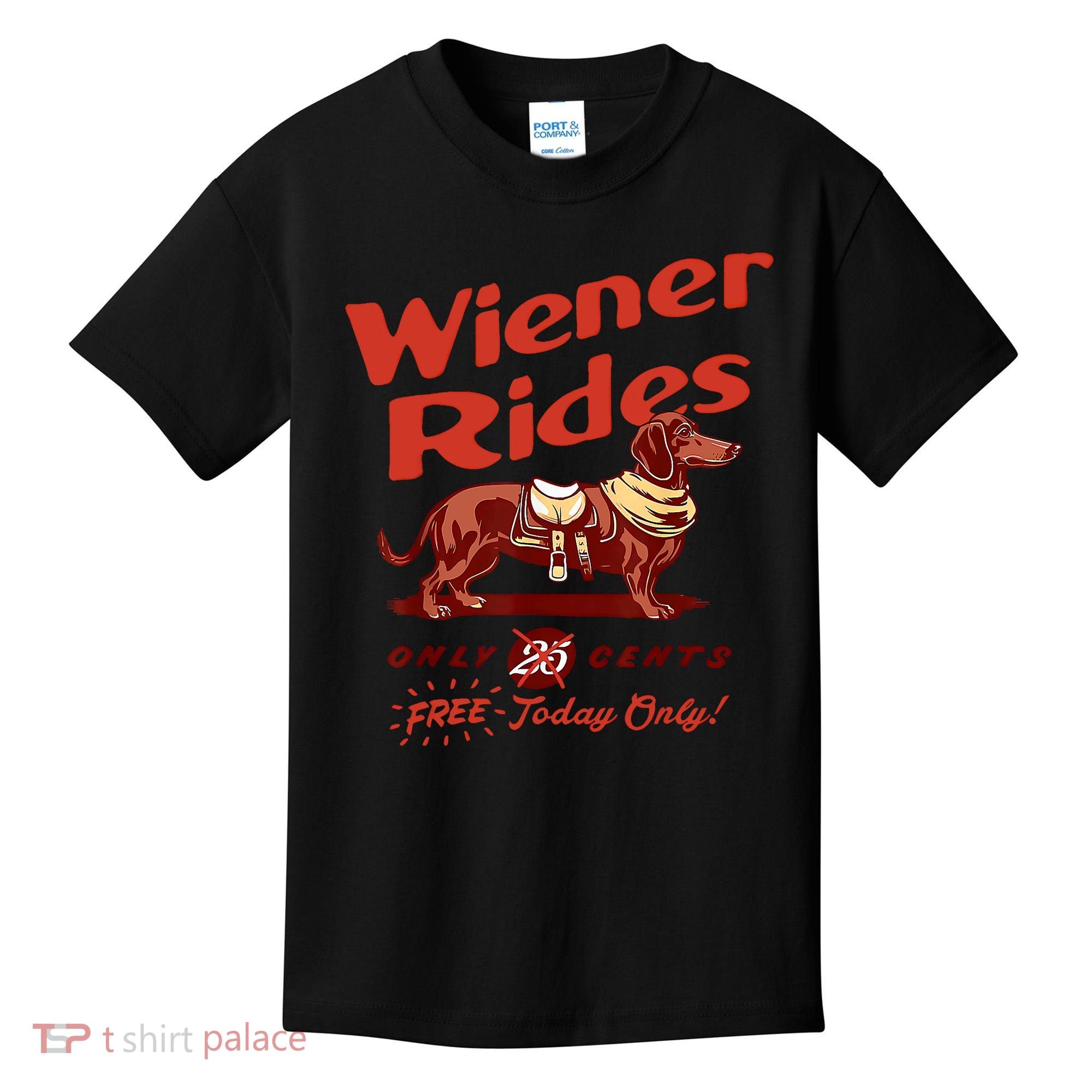 Wiener Rides Free Today Only Funny Wiener Kids T-Shirt