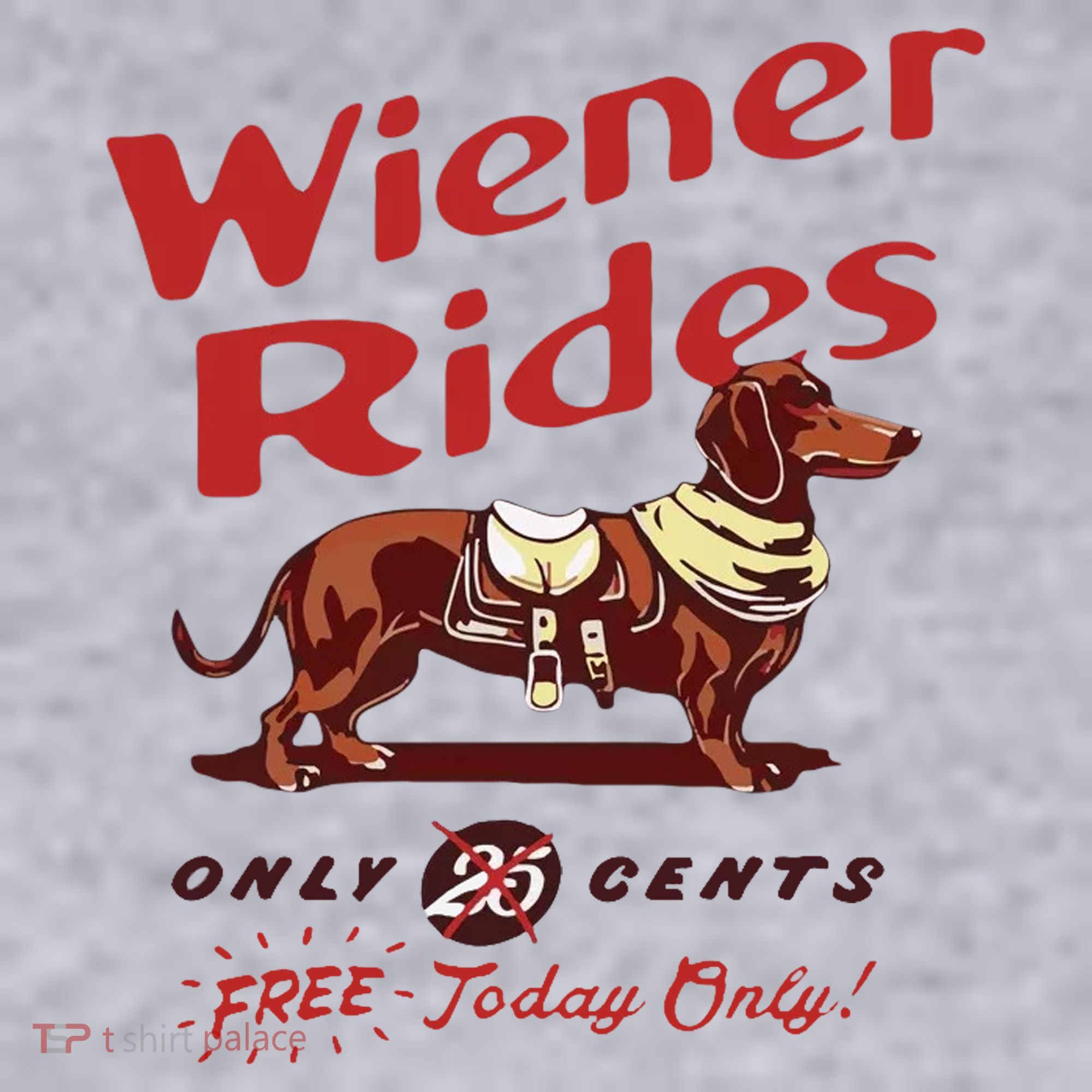 Wiener Rides Free Today Only Funny Wiener Dog Women's Sweatshirt