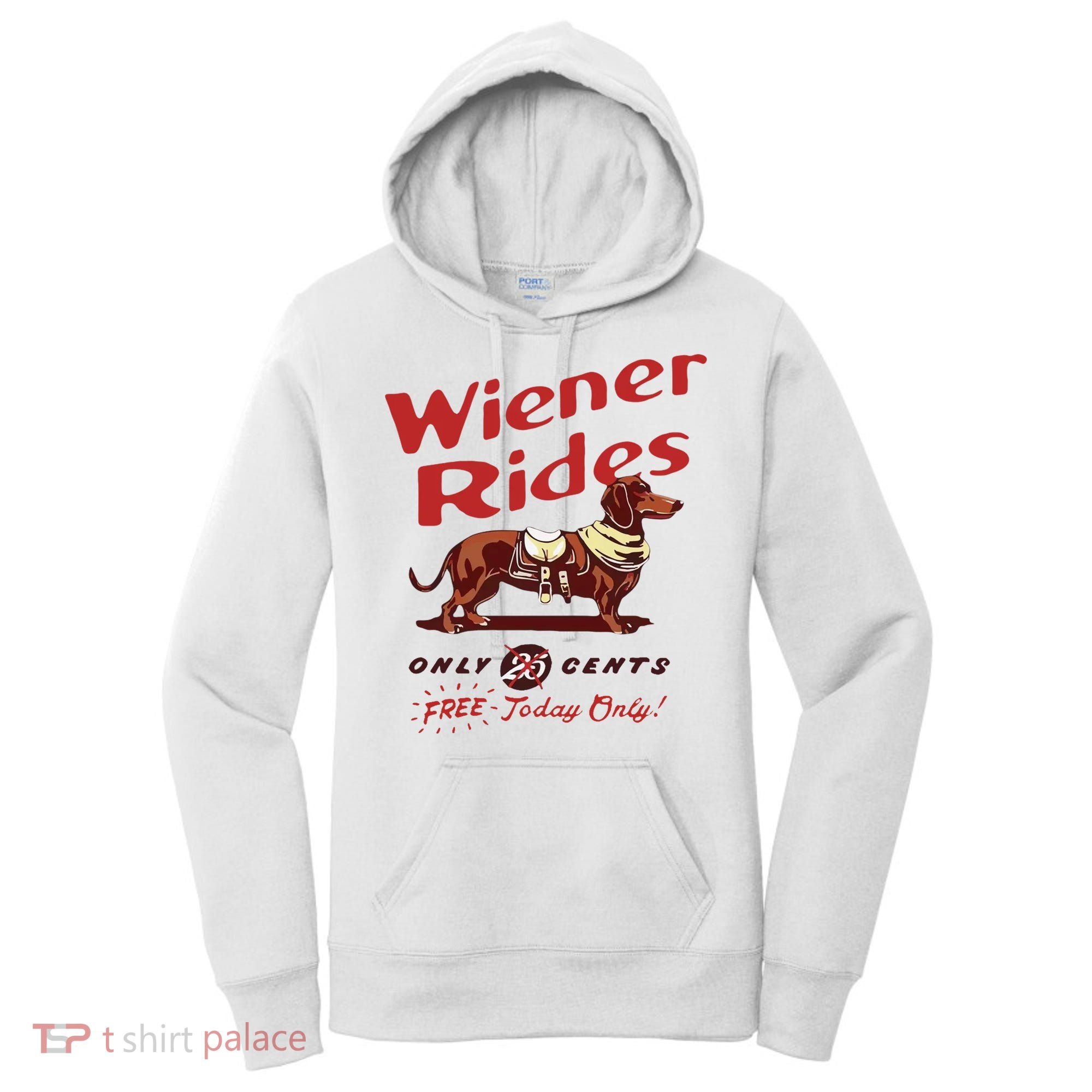 Wiener Rides Free Today Only Funny Wiener Dog Women's Hoodie