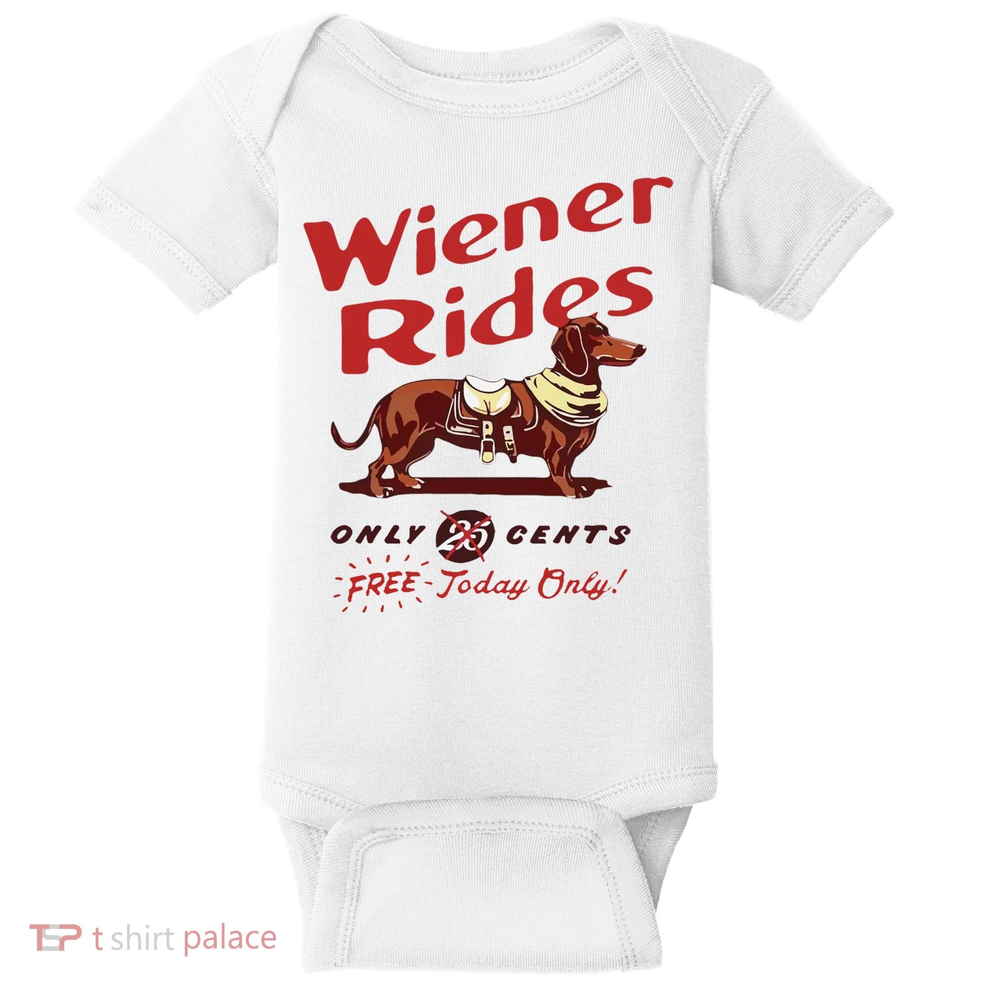 Wiener Rides Free Today Only Funny Wiener Dog Baby Bodysuit