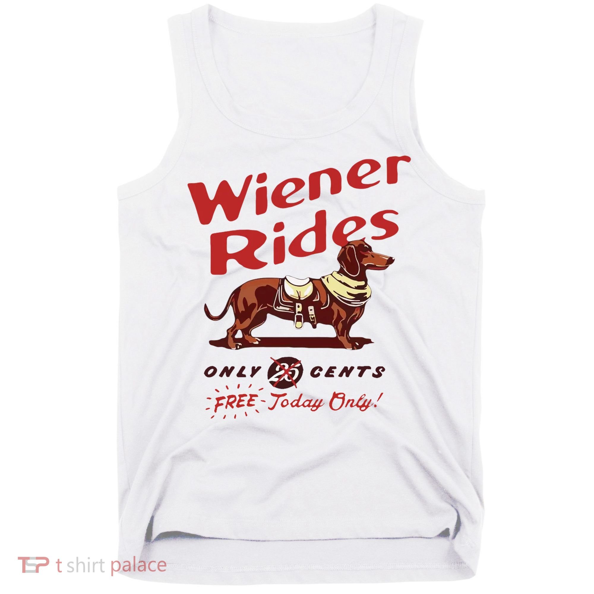 Wiener Rides Free Today Only Funny Wiener Dog Tank Top