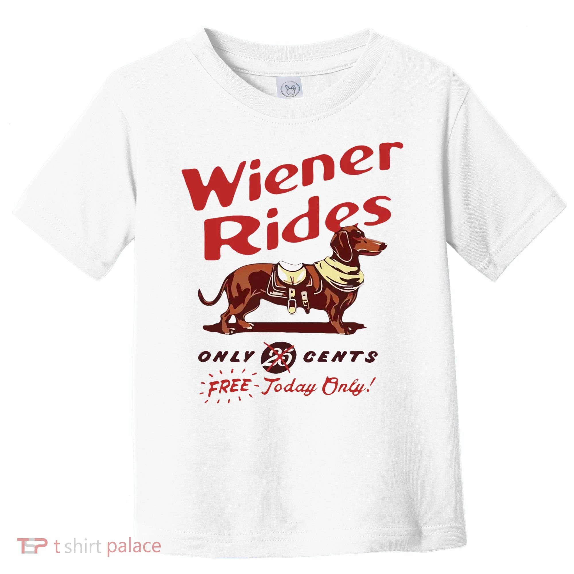 Wiener Rides Free Today Only Funny Wiener Dog Toddler T-Shirt