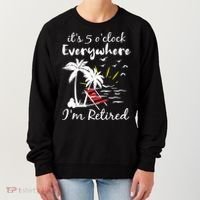Womens Retirement It's 5 O'Clock Everywhere I'm Retired Summer Women's Sweatshirt thumb 0