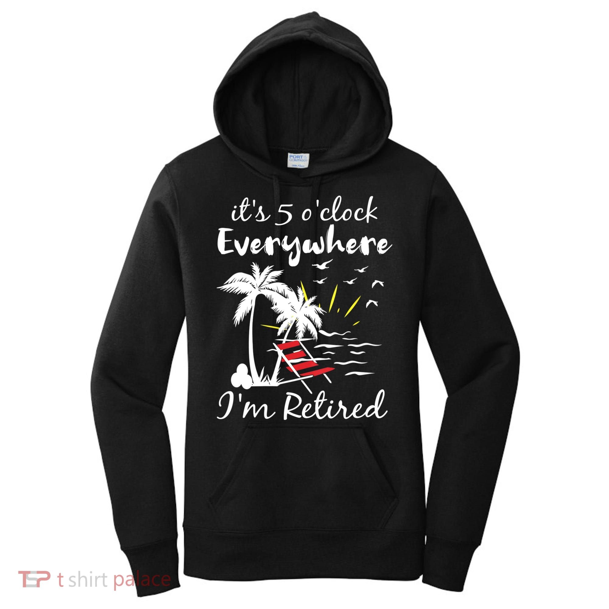 Womens Retirement It's 5 O'Clock Everywhere I'm Retired Summer Women's Hoodie