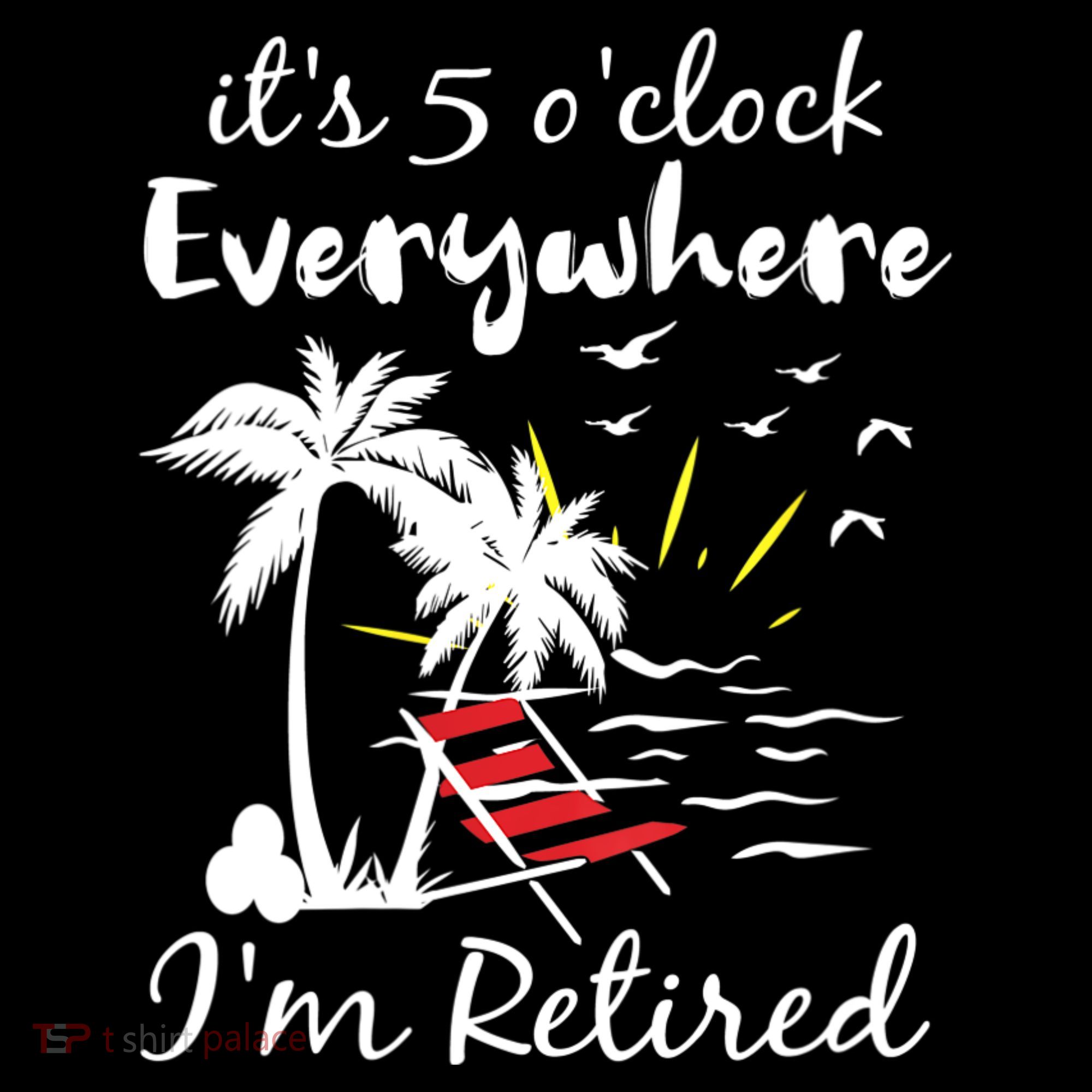 Womens Retirement It's 5 O'Clock Everywhere I'm Retired Summer Women's Hoodie