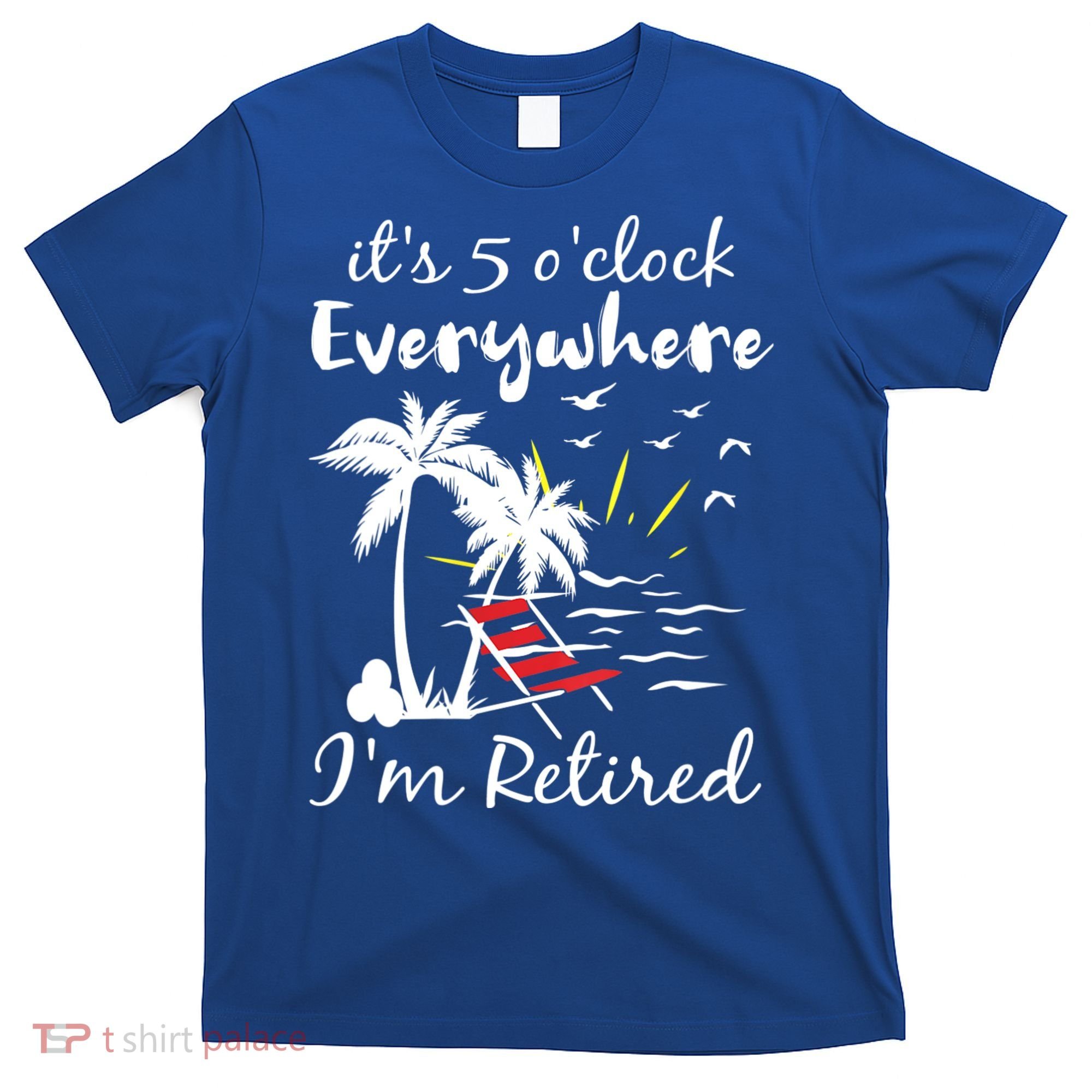 Womens Retirement It's 5 O'Clock Everywhere I'm Retired Summer T-Shirt