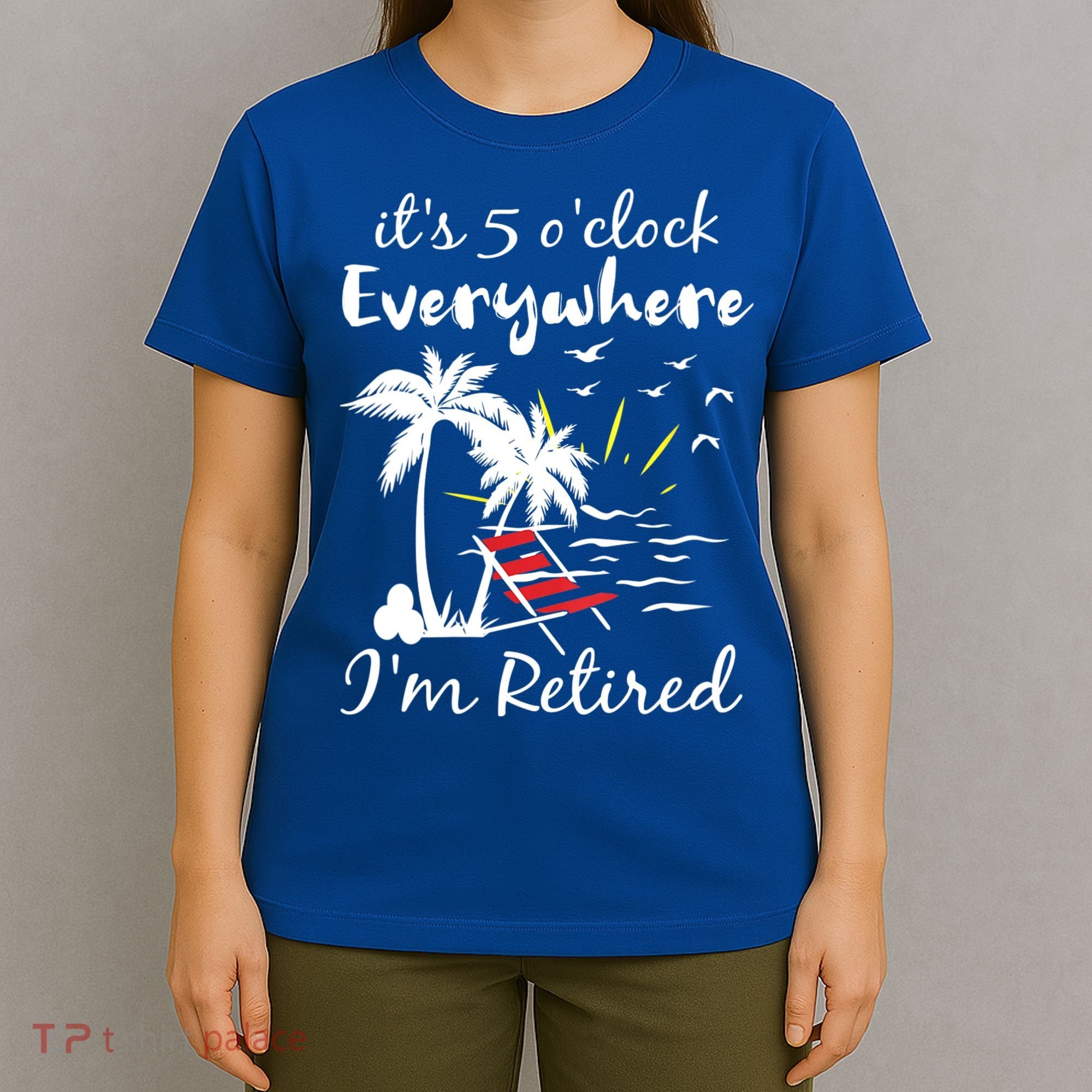 Womens Retirement It's 5 O'Clock Everywhere I'm Retired Summer T-Shirt