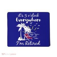 Womens Retirement It's 5 O'Clock Everywhere I'm Retired Summer Mousepad thumb 0