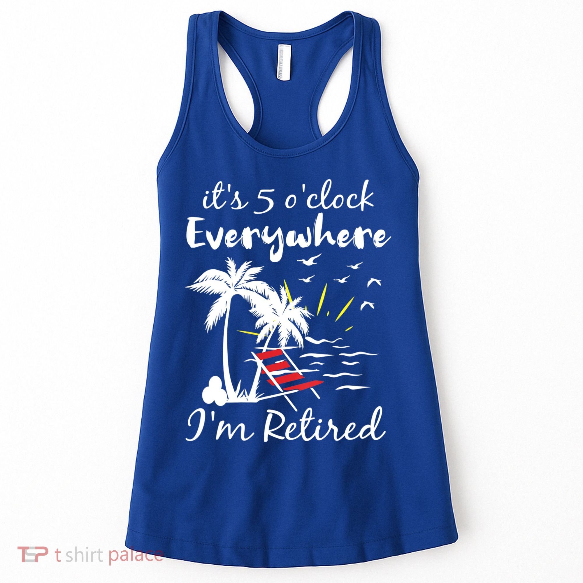 Womens Retirement It's 5 O'Clock Everywhere I'm Retired Summer Women's Tank Top