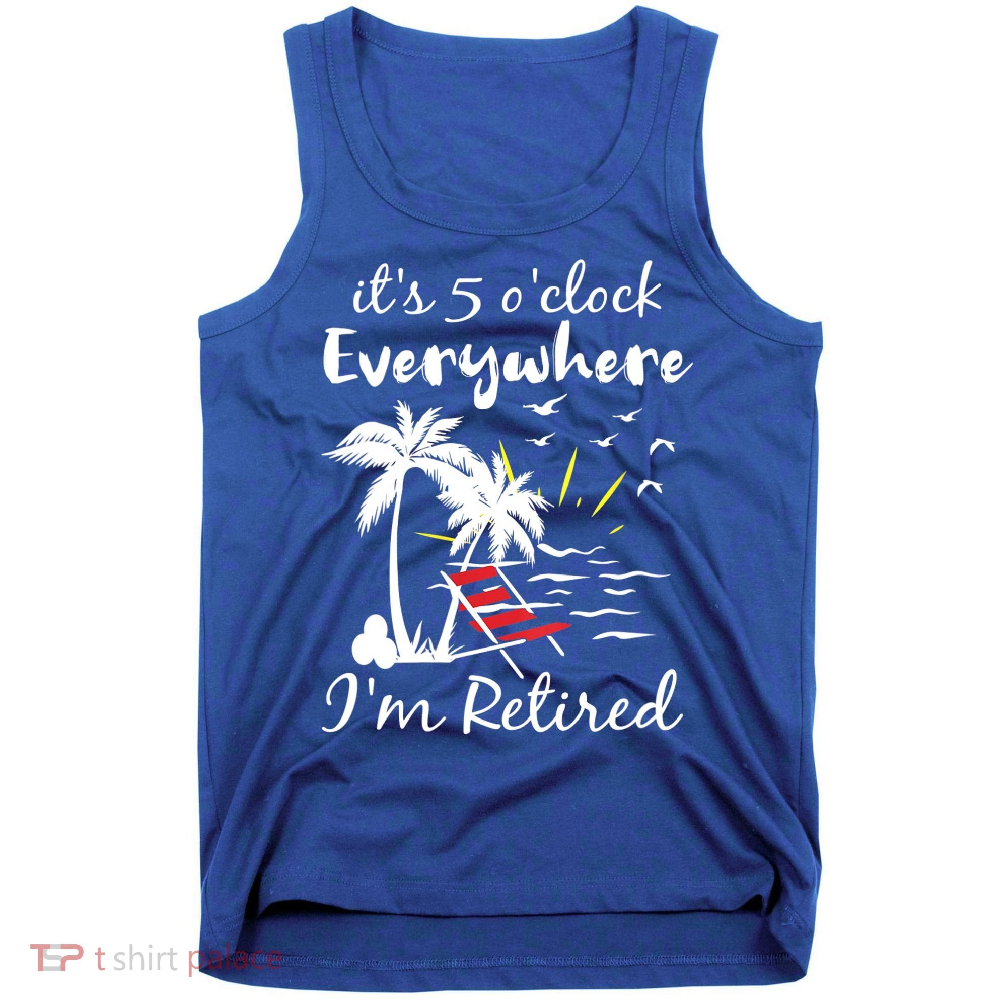 Womens Retirement It's 5 O'Clock Everywhere I'm Retired Summer Tank Top