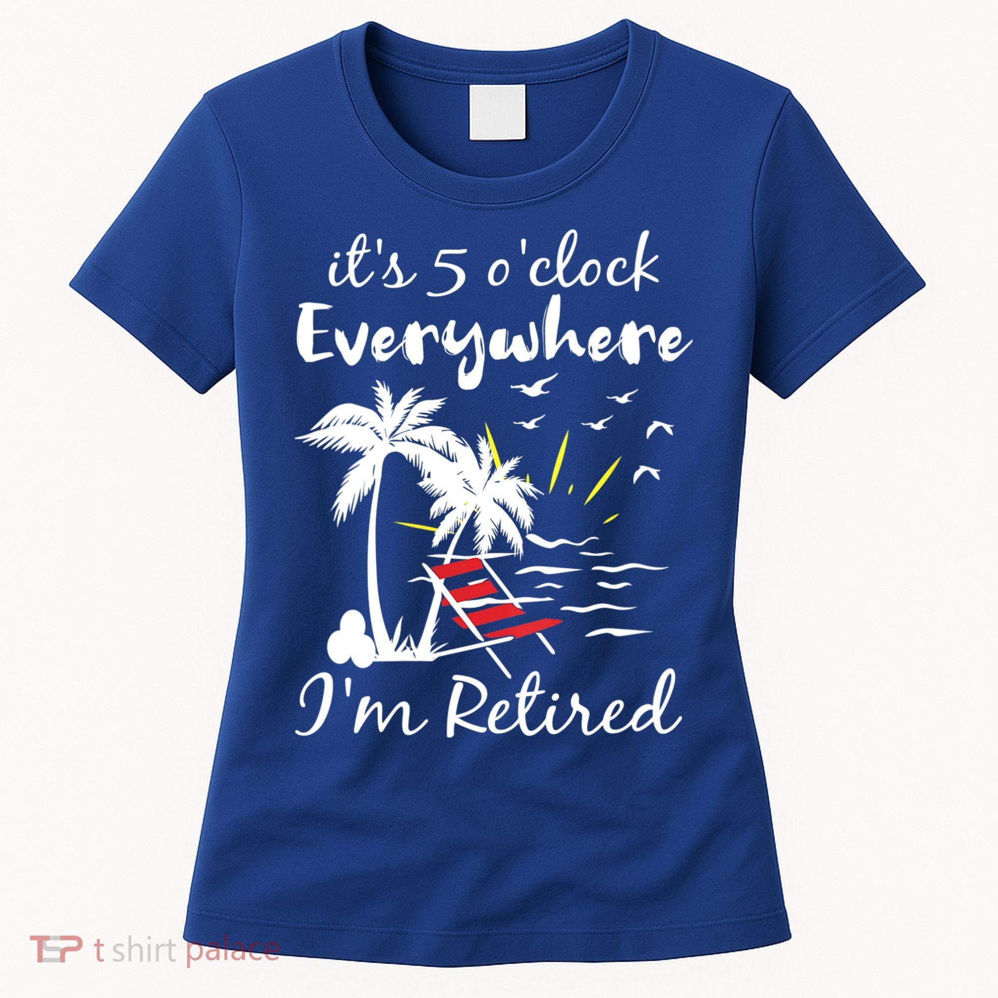 Womens Retirement It's 5 O'Clock Everywhere I'm Retired Summer Women's T-Shirt