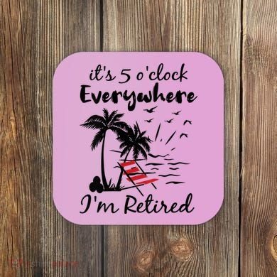 Womens Retirement It's 5 O'Clock Everywhere I'm Retired Summer Coaster