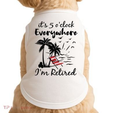 Womens Retirement It's 5 O'Clock Everywhere I'm Retired Summer Doggie Tank