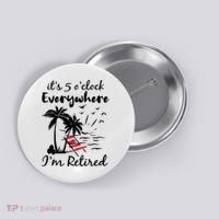 Womens Retirement It's 5 O'Clock Everywhere I'm Retired Summer Button thumb 0