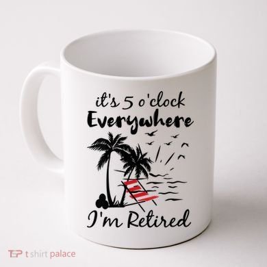 Womens Retirement It's 5 O'Clock Everywhere I'm Retired Summer Coffee Mug