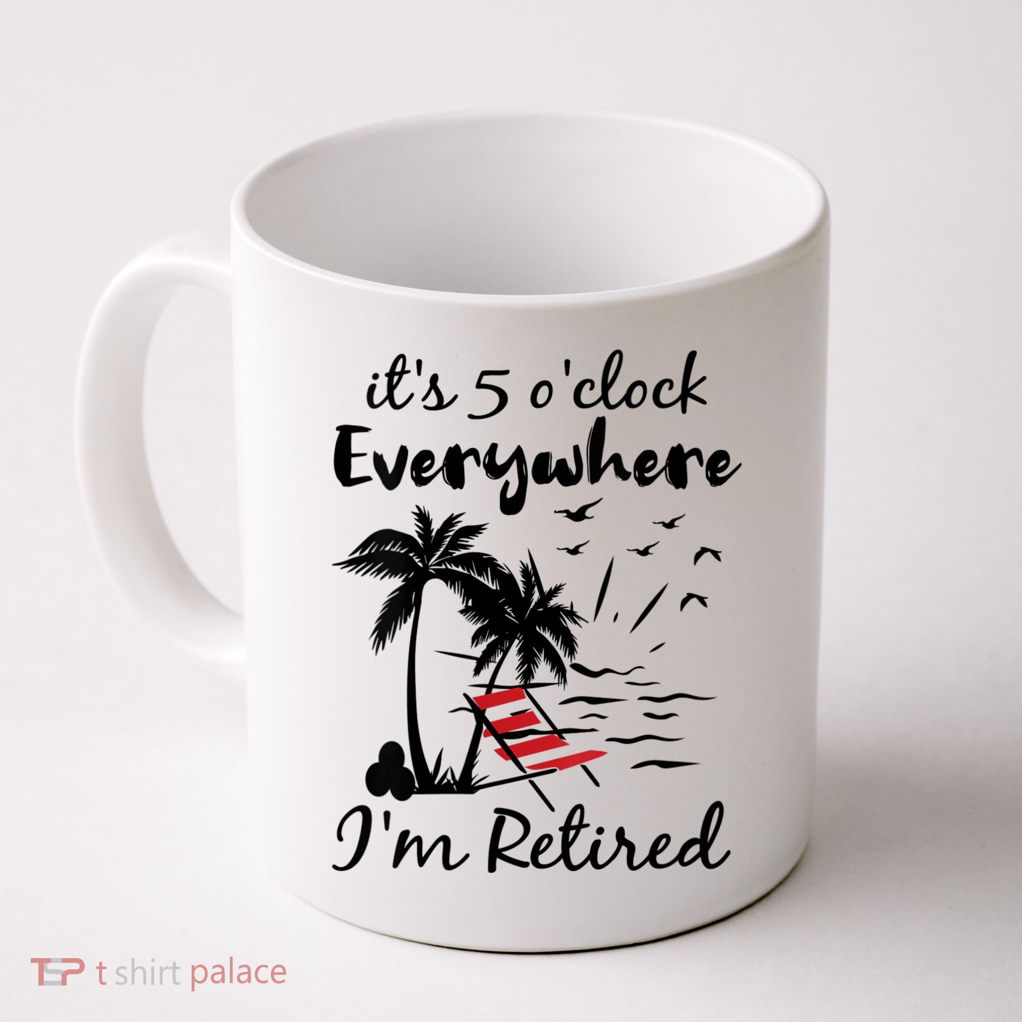 Womens Retirement It's 5 O'Clock Everywhere I'm Retired Summer Coffee Mug