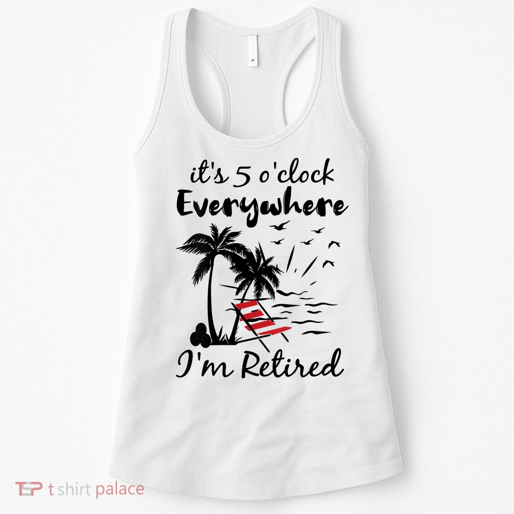 Womens Retirement It's 5 O'Clock Everywhere I'm Retired Summer Women's Tank Top