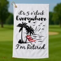 Womens Retirement It's 5 O'Clock Everywhere I'm Retired Summer Golf Towel thumb 1