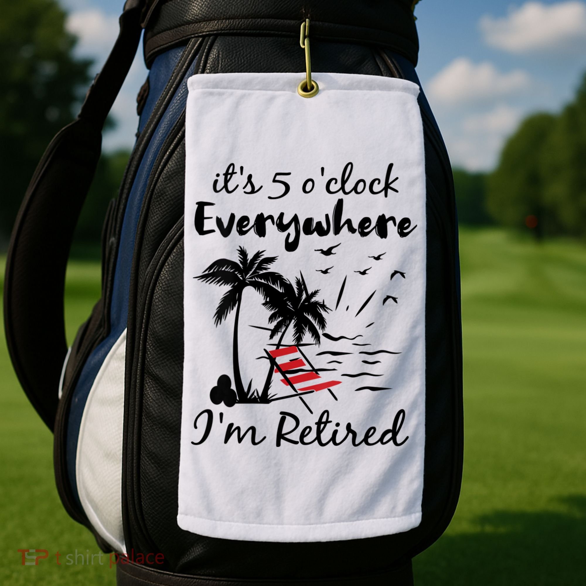 Womens Retirement It's 5 O'Clock Everywhere I'm Retired Summer Golf Towel