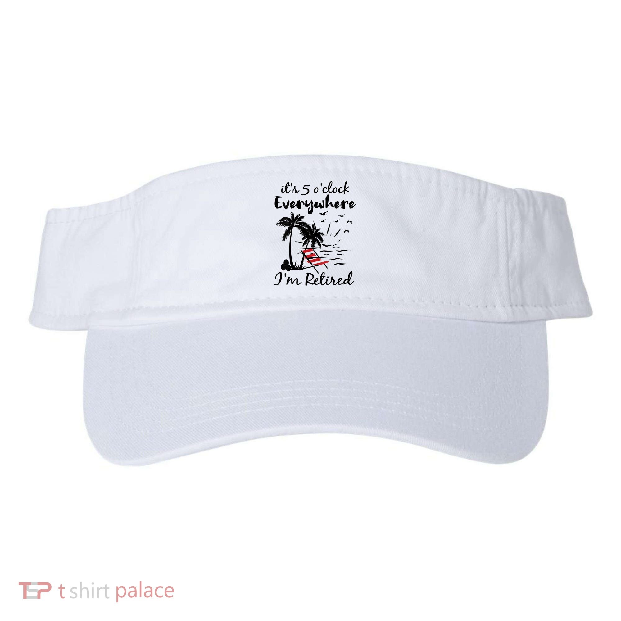 Womens Retirement It's 5 O'Clock Everywhere I'm Retired Summer Visor