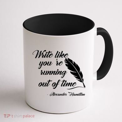 Write Like You're Running Out Of Time - Alexander Hamilton Quote Coffee Mug back