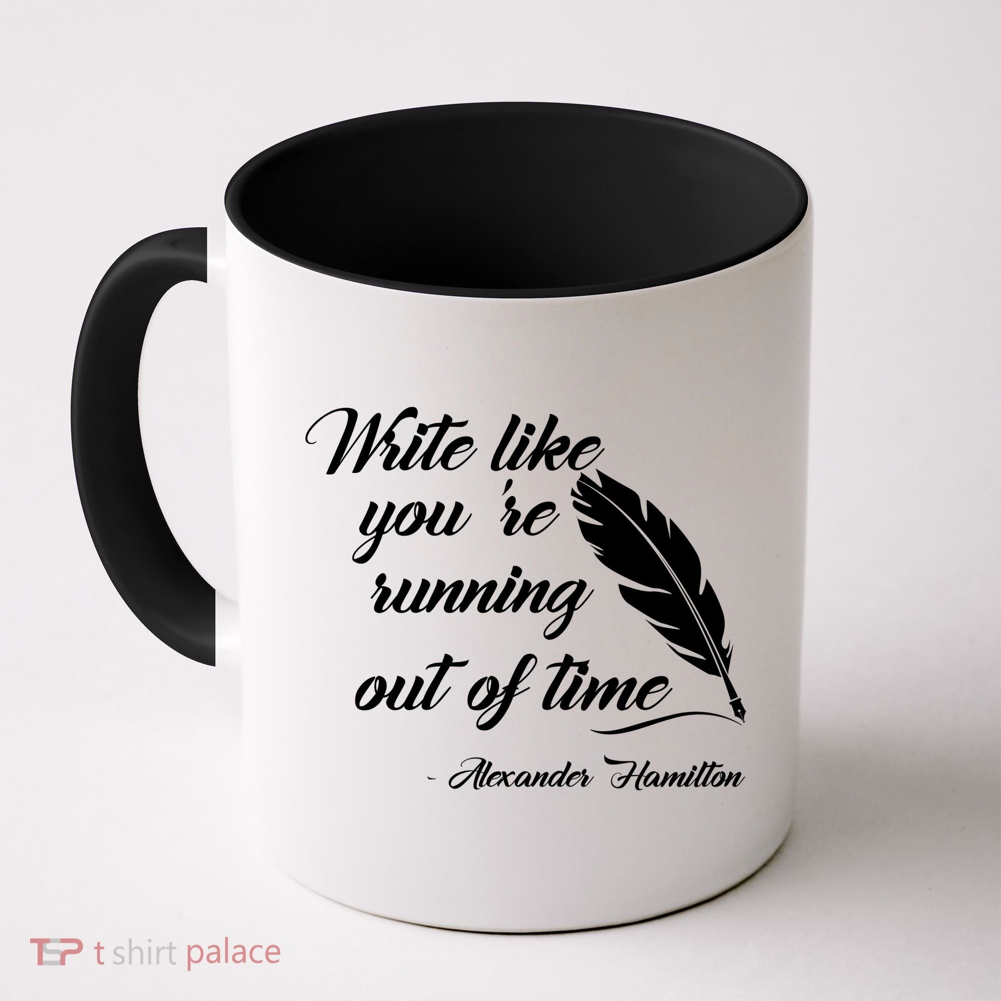 Write Like You're Running Out Of Time - Alexander Hamilton Quote Coffee Mug