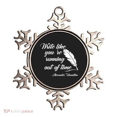 Write Like You're Running Out Of Time - Alexander Hamilton Quote Ornament
