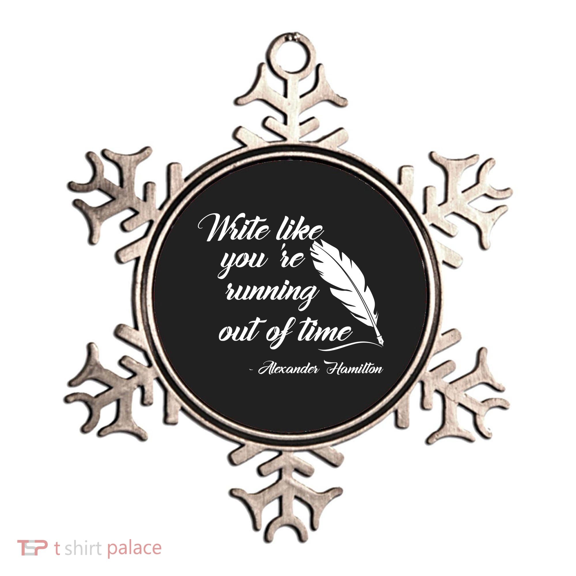 Write Like You're Running Out Of Time - Alexander Hamilton Quote Ornament