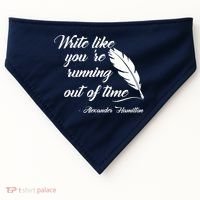 Write Like You're Running Out Of Time - Alexander Hamilton Quote USA-Made Doggie Bandana thumb 0