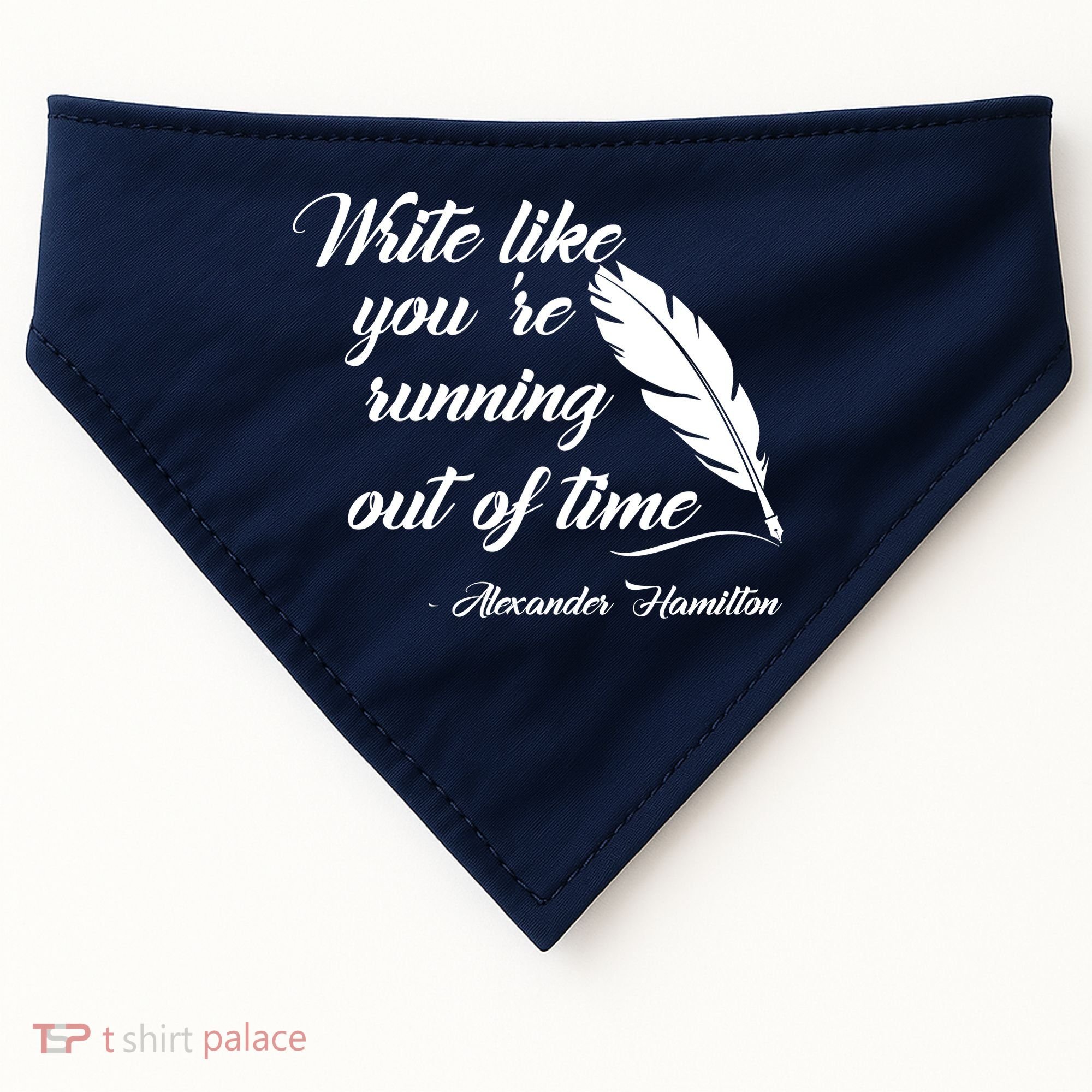 Write Like You're Running Out Of Time - Alexander Hamilton Quote USA-Made Doggie Bandana