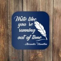 Write Like You're Running Out Of Time - Alexander Hamilton Quote Coaster thumb 0