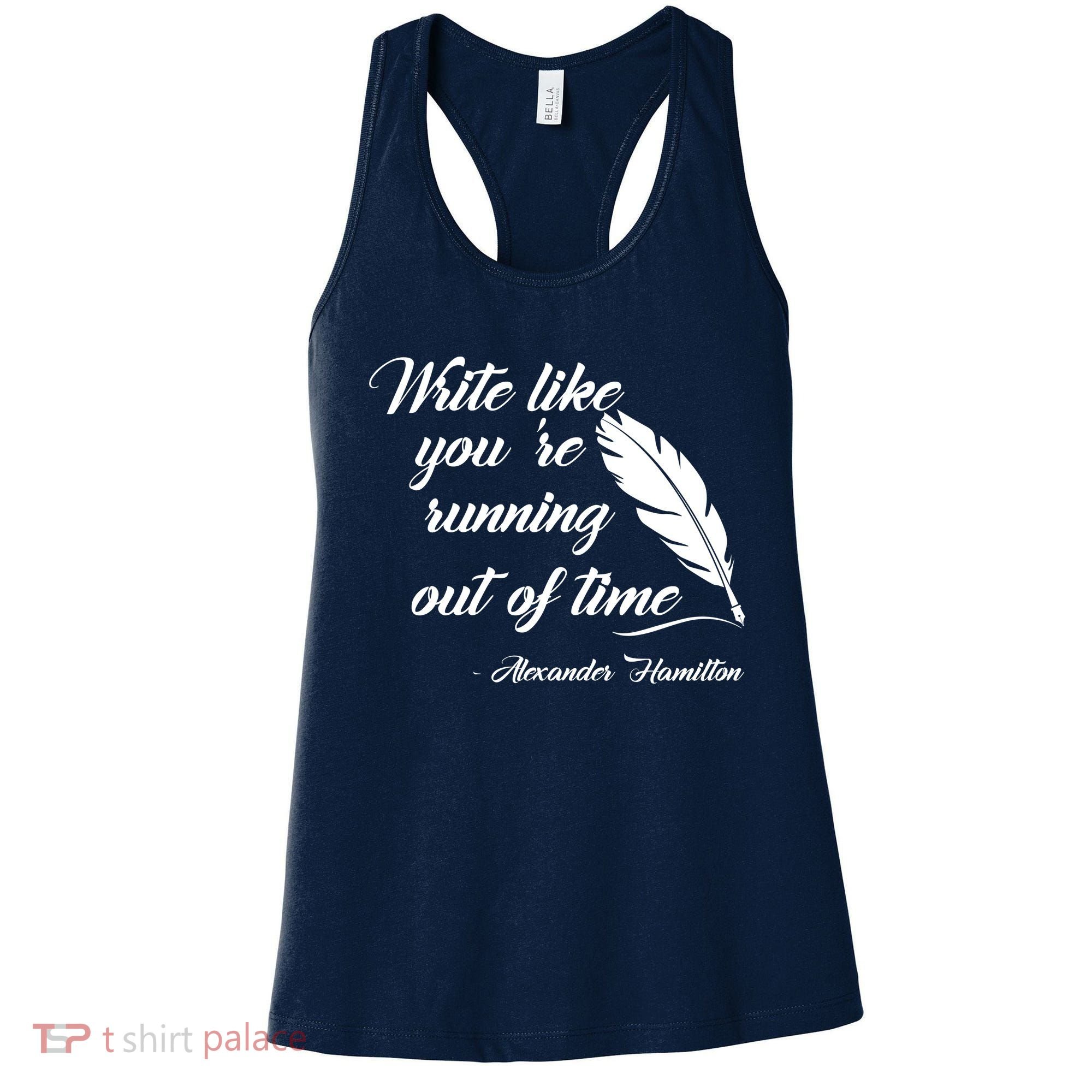 Write Like You're Running Out Of Time - Alexander Hamilton Quote Women's Tank Top