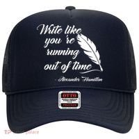 Write Like You're Running Out Of Time - Alexander Hamilton Quote Hat thumb 0