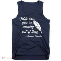 Write Like You're Running Out Of Time - Alexander Hamilton Quote Tank Top thumb 0