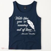 Write Like You're Running Out Of Time - Alexander Hamilton Quote Tank Top thumb 2
