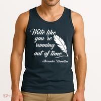 Write Like You're Running Out Of Time - Alexander Hamilton Quote Tank Top thumb 3