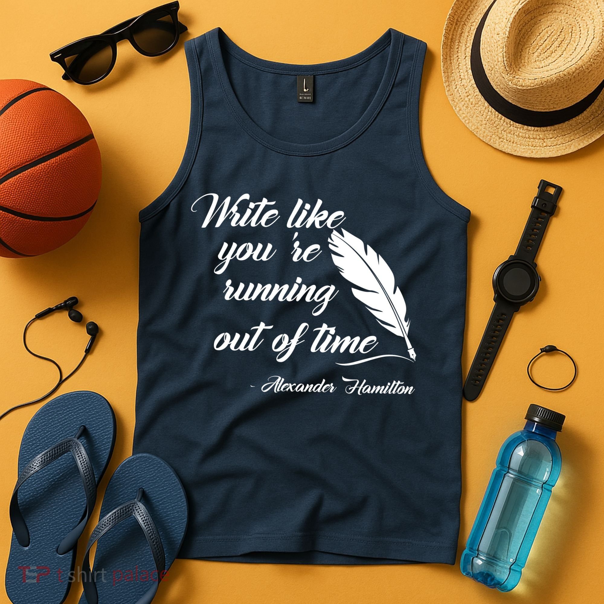 Write Like You're Running Out Of Time - Alexander Hamilton Quote Tank Top