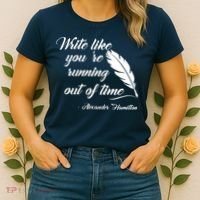 Write Like You're Running Out Of Time - Alexander Hamilton Quote Women's T-Shirt thumb 2