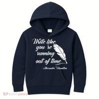 Write Like You're Running Out Of Time - Alexander Hamilton Quote Kids Hoodie thumb 0