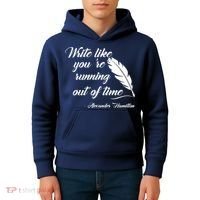 Write Like You're Running Out Of Time - Alexander Hamilton Quote Kids Hoodie thumb 4